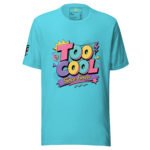 Too Cool Since Forever T-Shirt - Teal Retro 90s Graphic Tee